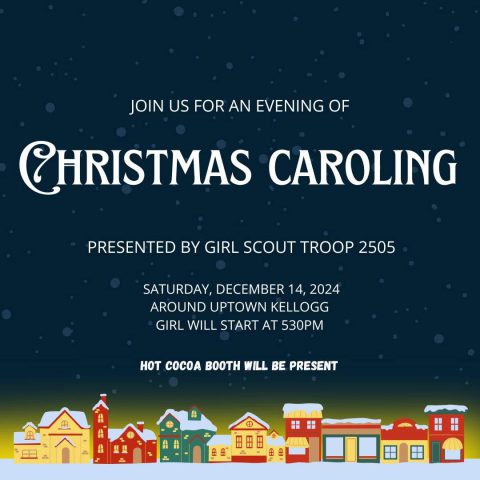 Girl Scout Troop 2505 Kellogg Christmas Caroling – December 14th, 5:30pm